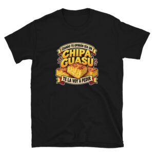 Camiseta Chipa Guasú · Te la voy a pedir