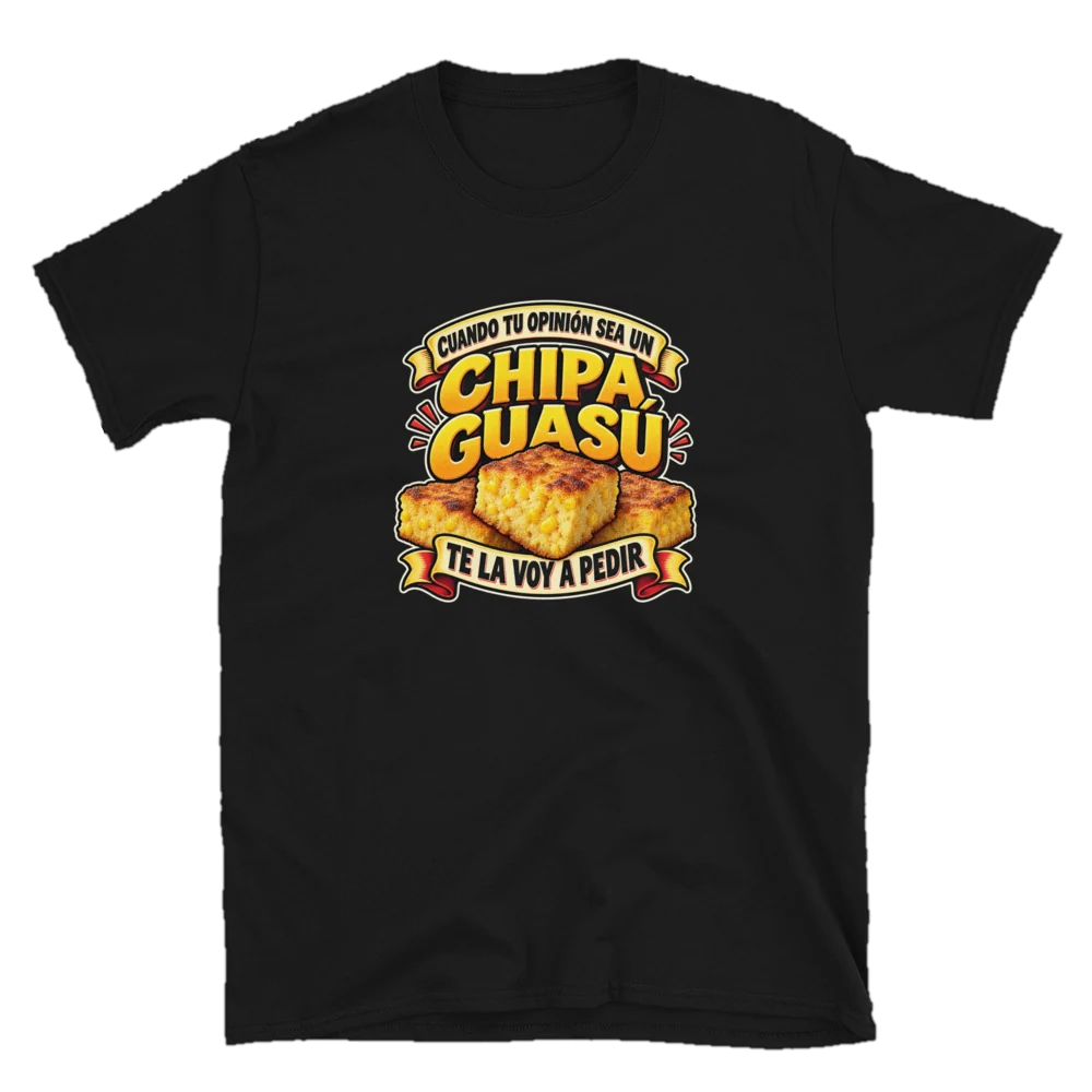 Camiseta negra con un chipa guasú y la frase Cuando tu opinión sea un chipa guasú, te la voy a pedir